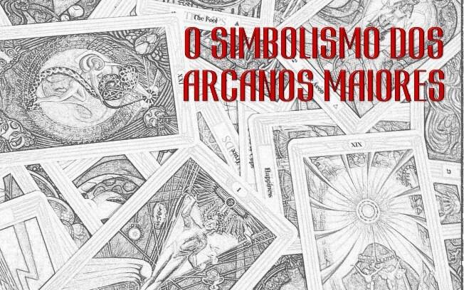 O Simbolismo dos Arcanos Maiores