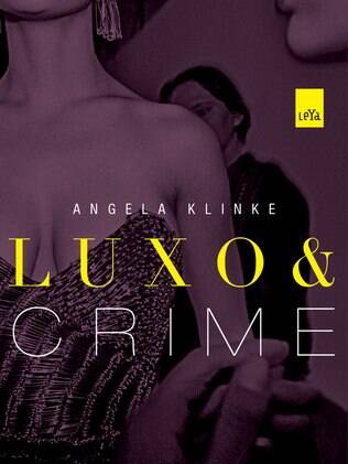 Luxo e Crime, primeiro romance policial da autora Angela Klinke