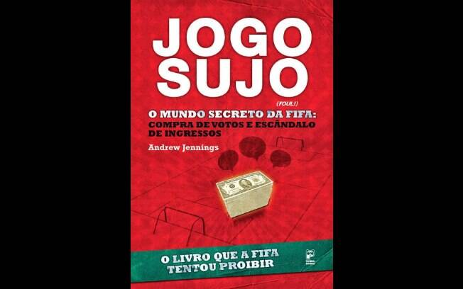 'Jogo Sujo - O Mundo Secreto da Fifa', de Andrew Jennings (Panda Books) 'Jogo Sujo - O Mundo Secreto da Fifa', de Andrew Jennings (Panda Books)