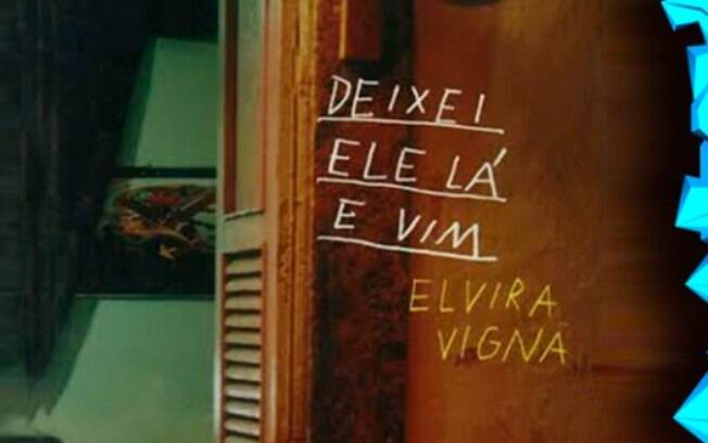 Deixei ele lá e vim, de Elvira Vigna