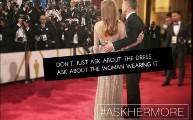 Campanha usa a hashtag #AskHerMore para pedir que jornalistas façam perguntas mais inteligentes às atrizes