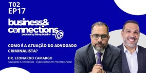 Advocacia criminal é tema do Business & Connetions