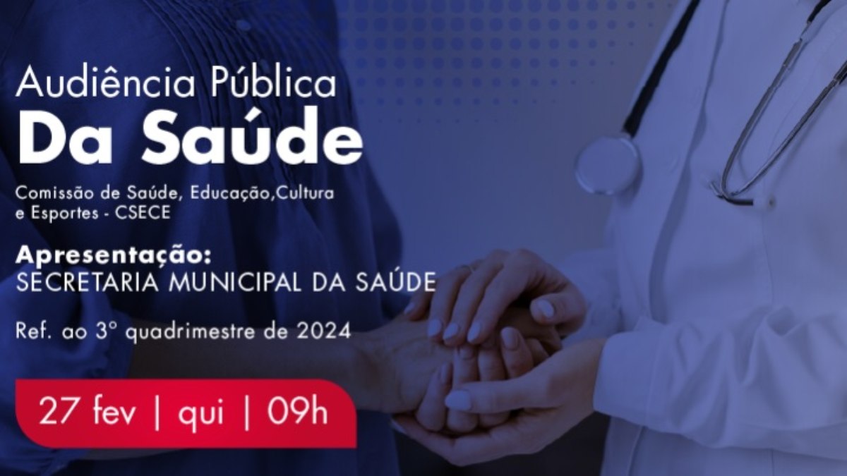 Audiência trará detalhes sobre os investimentos e serviços da rede municipal de saúde