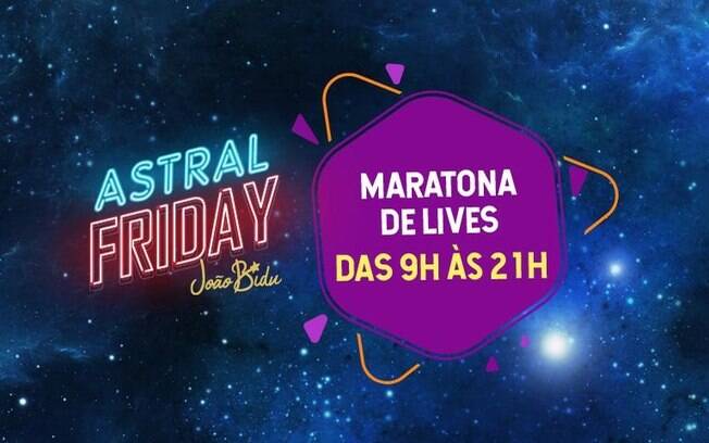 Astral Friday: veja a programação completa nas 12 horas de live Astral Friday: veja a programação completa nas 12 horas de live
