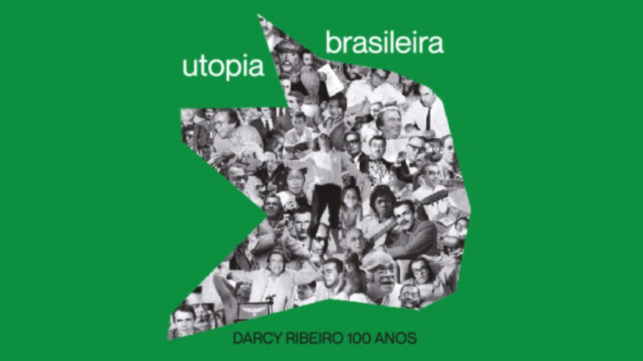 Utopia brasileira – Darcy Ribeiro 100 anos
