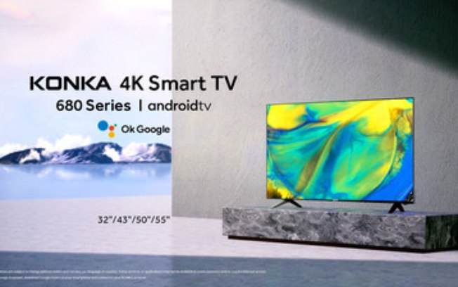 Com o mais recente sistema operacional Android, KONKA apresenta smart TVs da série 680 na América Latina
