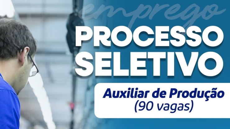 Empresa oferece 90 vagas de auxiliar de produção nesta terça