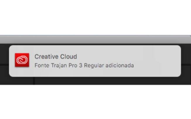 Você será notificado quando a fonte for integrada a sua Creative Cloud.