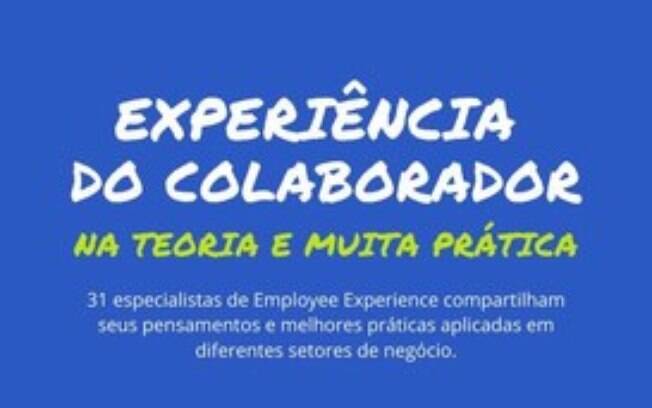 Chega ao mercado primeiro livro brasileiro com as melhores práticas de Employee Experience - EX