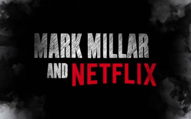 Novidades da Netflix baseadas em obras da Mark Millar