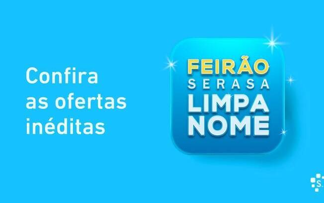 Feirão Serasa Limpa Nome oferece descontos de até 99%