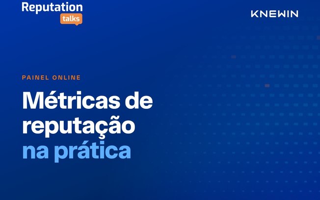 Reputation Talks debate métricas de reputação na prática