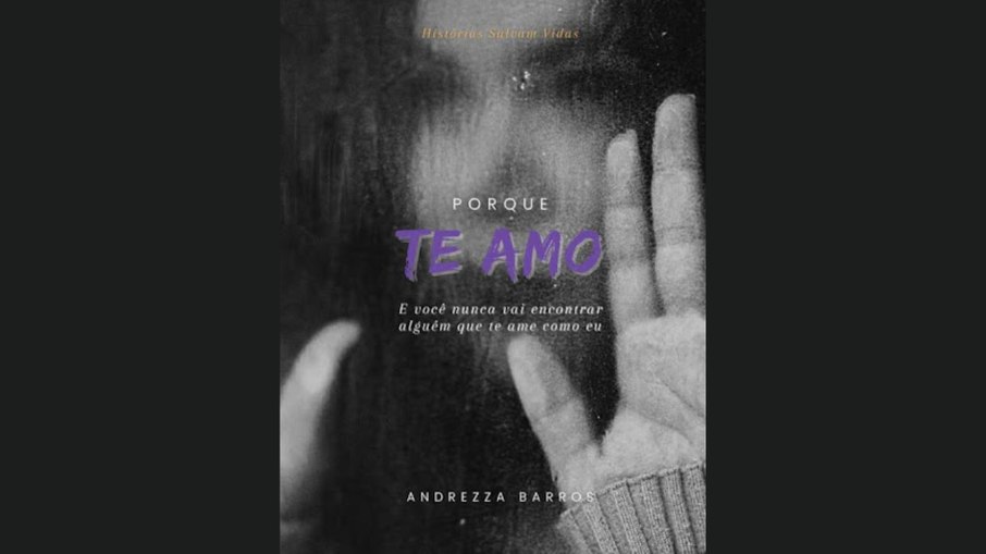 “Porque Te Amo – E você nunca vai encontrar alguém que te ame como eu”, de Andrezza Barros “Porque Te Amo – E você nunca vai encontrar alguém que te ame como eu”, de Andrezza Barros