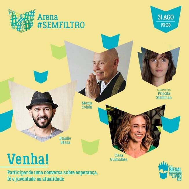 #ArenaSemFiltro terá Bráulio Bessa, Monja Cohen e Cissa Guimarães com Priscila Steinman mediando a conversa dos três #ArenaSemFiltro terá Bráulio Bessa, Monja Cohen e Cissa Guimarães com Priscila Steinman mediando a conversa dos três