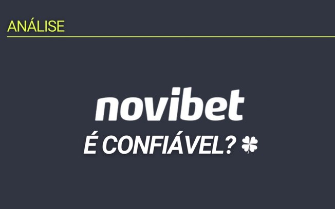 Novibet é confiável? Confira nossa análise sobre a casa de apostas