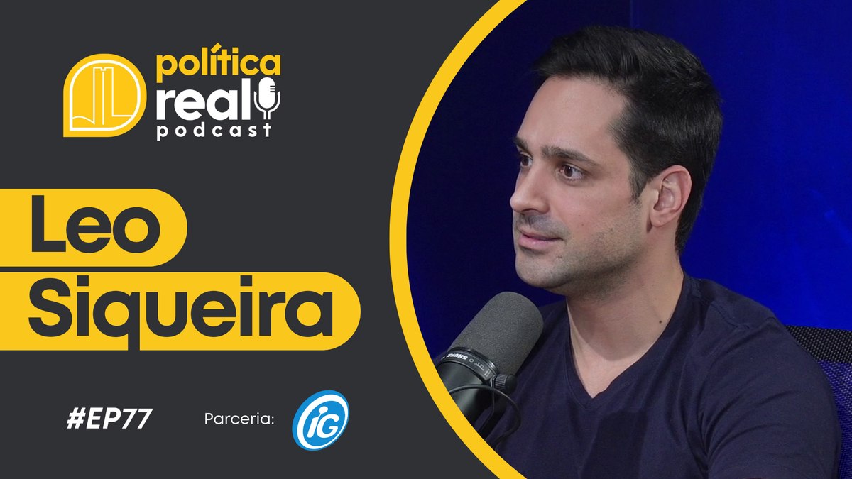 Leo Siqueira é o convidado do 'Política Real Podcast'