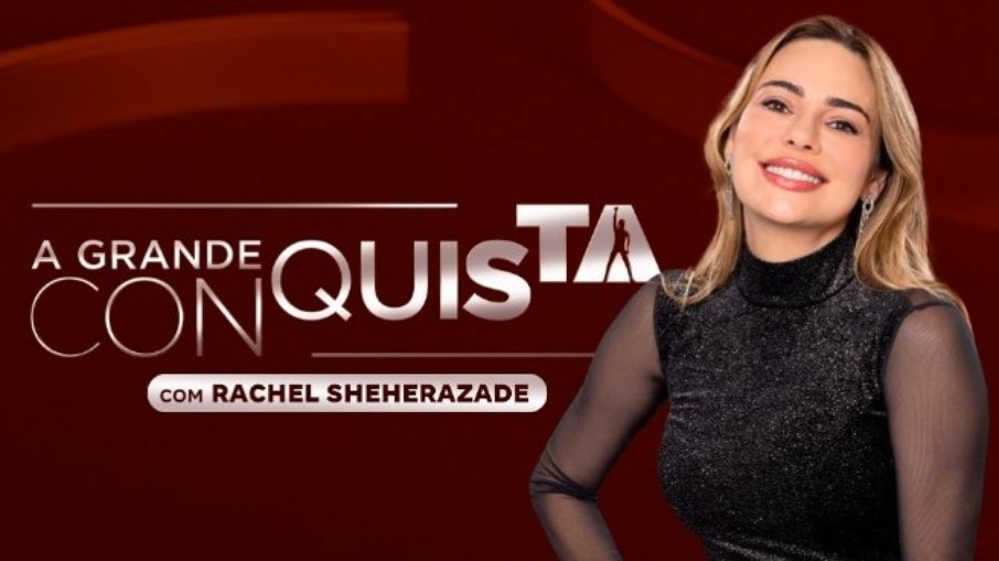 Rachel Sheherazade apresentará A Grande Conquista