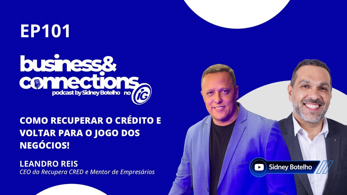 Sidney Botelho entrevista Leandro Reis no podcast Business & Connections