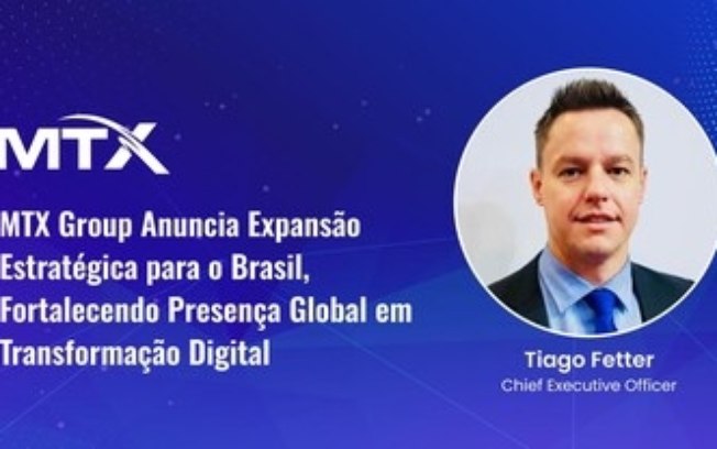 MTX Group Anuncia Expansão Estratégica para o Brasil, Fortalecendo Presença Global em Transformação Digital