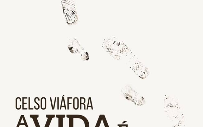 Cantor e compositor Celso Viáfora lança A Vida É, obra com formato inovador