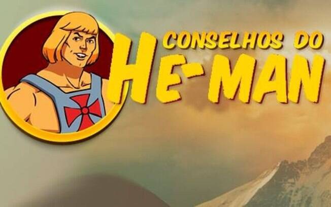 Os conselhos do He-Man são únicos
