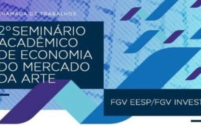 Chamada de trabalhos para o 2º Seminário Acadêmico de Economia do Mercado da Arte FGV EESP FGV INVEST