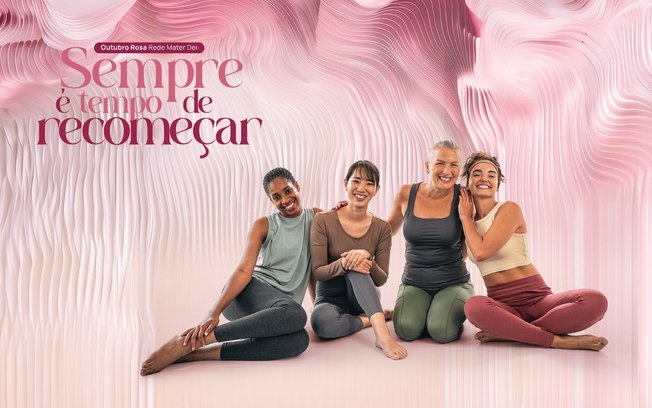 Outubro Rosa: sempre é tempo de recomeçar a cuidar e viver
