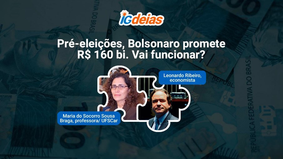 iGDeias - Pré-eleições, Bolsonaro promete R$ 160 bi. Vai funcionar?