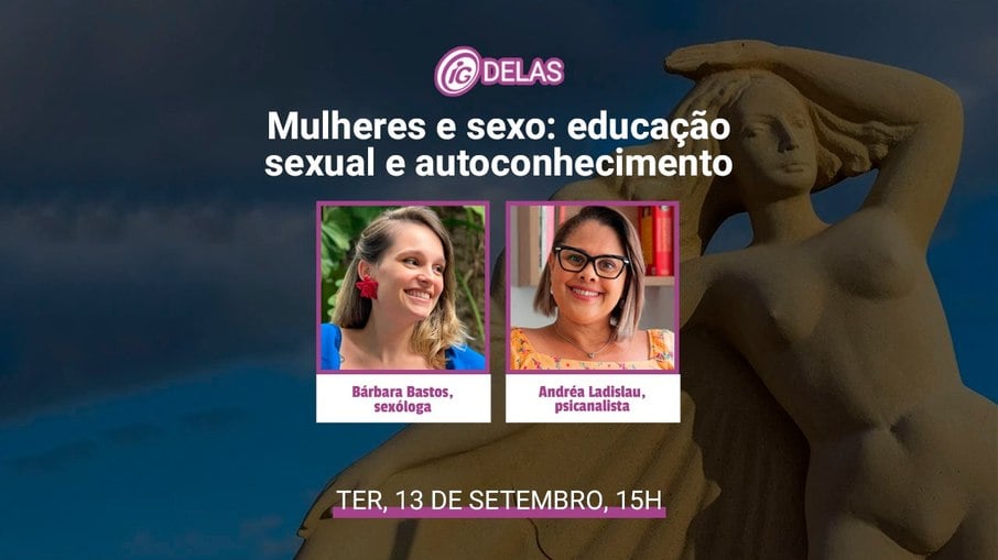 A sexóloga Bárbara Bastos e a psicanalista Andréa Ladislau participam de live do iG Delas