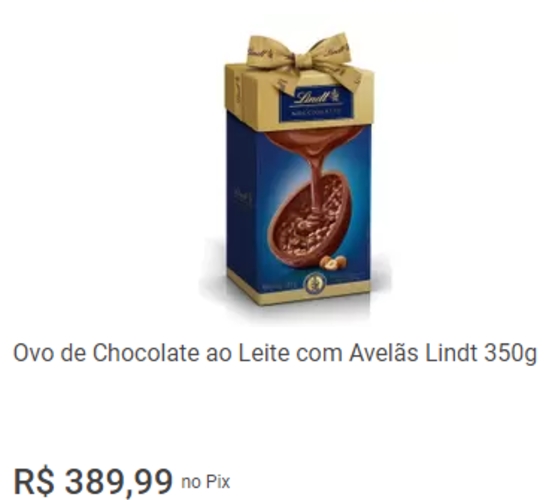 Considerada uma das melhores marcas de chocolate do mundo, a suíça Lindt oferece o ovo da linha “Nocciolatte”, de apenas 350g, por preços que variam muito de acordo com a loja. E alcançam incríveis R$ 390 no site do Magazine Luiza.  Reprodução: Flipar