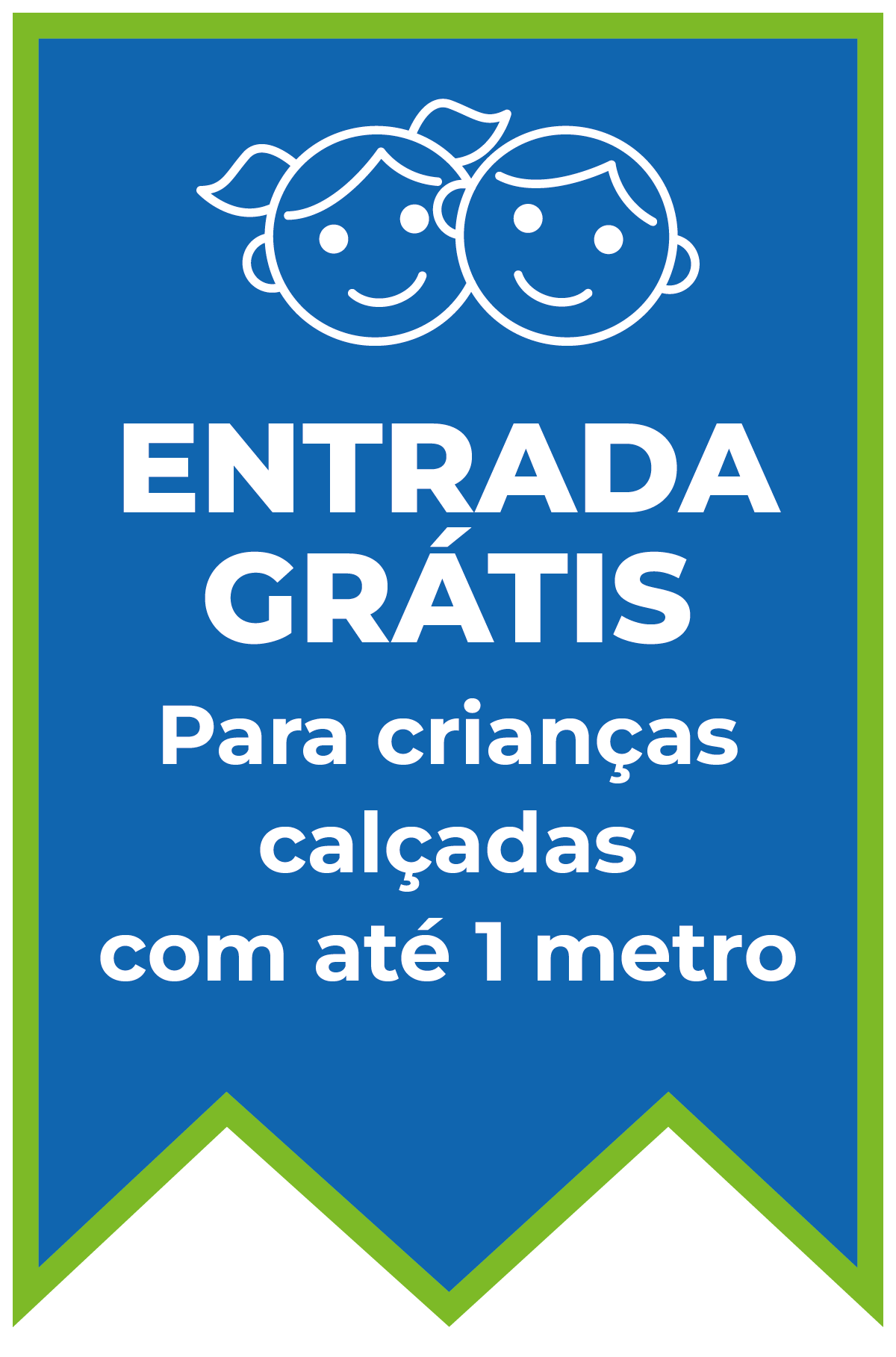 bandeira de entrada gratuita para crianças calçadas de até 1 metro.