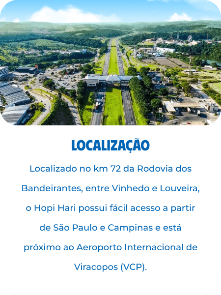 Localização: no km 72 da Rodovia dos Bandeirantes, entre Vinhedo e Louveira, com fácil acesso a partir de São Paulo e Campinas e próximo ao Aeroporto Internacional de Viracopos.